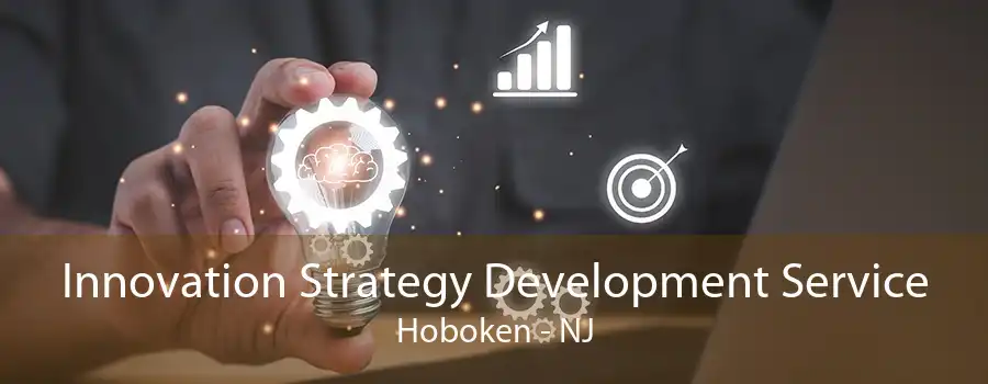 Innovation Strategy Development Service Hoboken - NJ