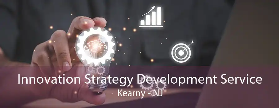 Innovation Strategy Development Service Kearny - NJ