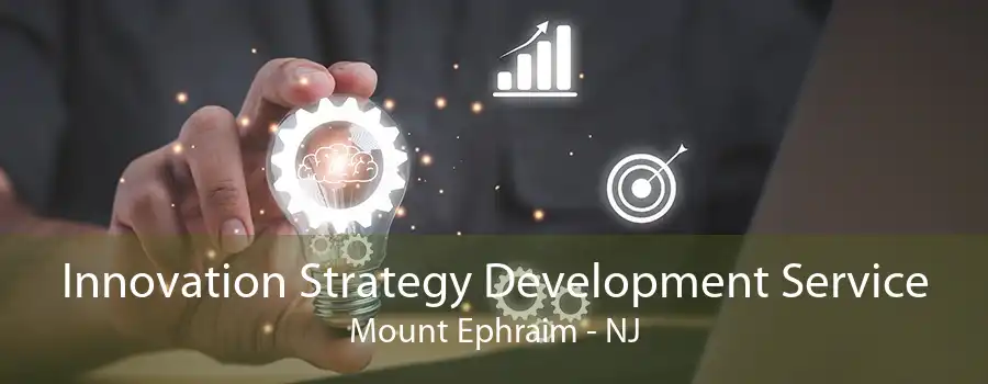 Innovation Strategy Development Service Mount Ephraim - NJ