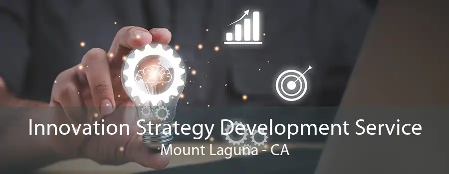 Innovation Strategy Development Service Mount Laguna - CA