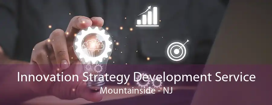 Innovation Strategy Development Service Mountainside - NJ