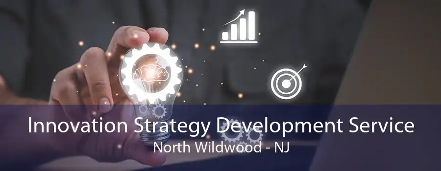 Innovation Strategy Development Service North Wildwood - NJ