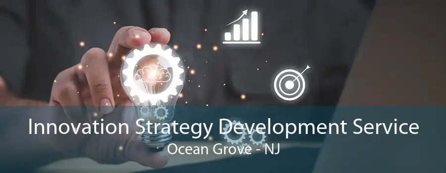 Innovation Strategy Development Service Ocean Grove - NJ