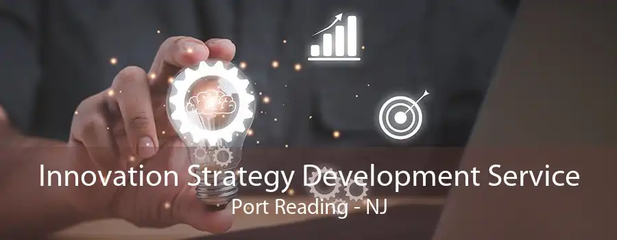 Innovation Strategy Development Service Port Reading - NJ