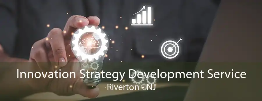 Innovation Strategy Development Service Riverton - NJ