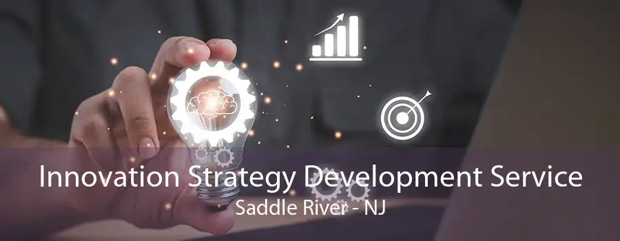 Innovation Strategy Development Service Saddle River - NJ