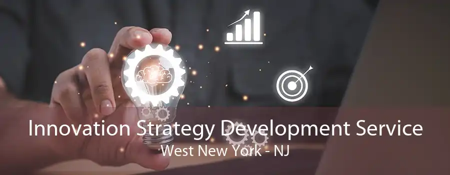 Innovation Strategy Development Service West New York - NJ