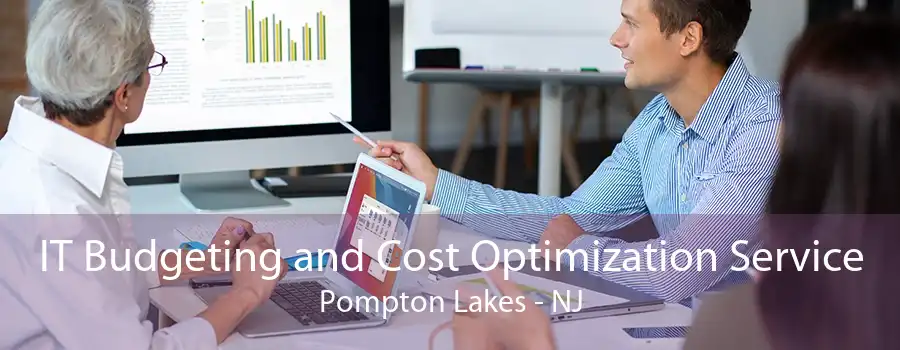 IT Budgeting and Cost Optimization Service Pompton Lakes - NJ