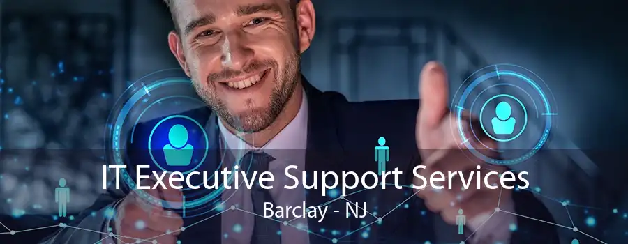 IT Executive Support Services Barclay - NJ