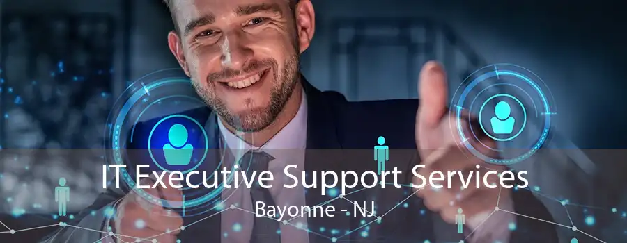 IT Executive Support Services Bayonne - NJ