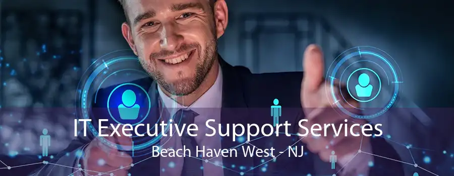 IT Executive Support Services Beach Haven West - NJ