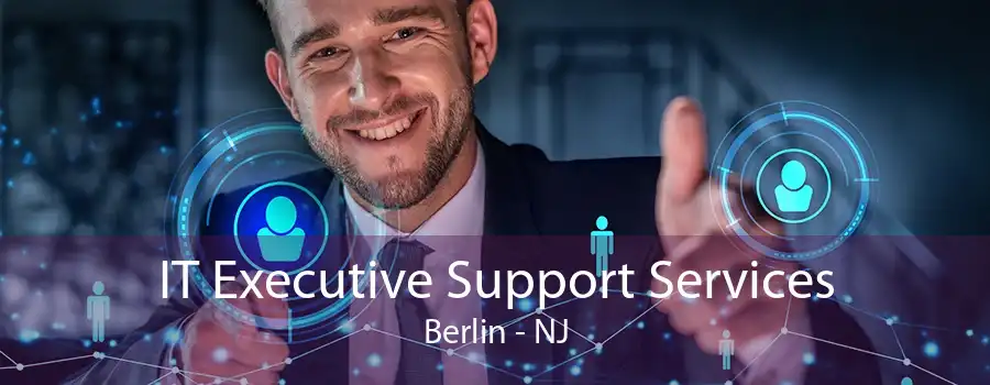 IT Executive Support Services Berlin - NJ