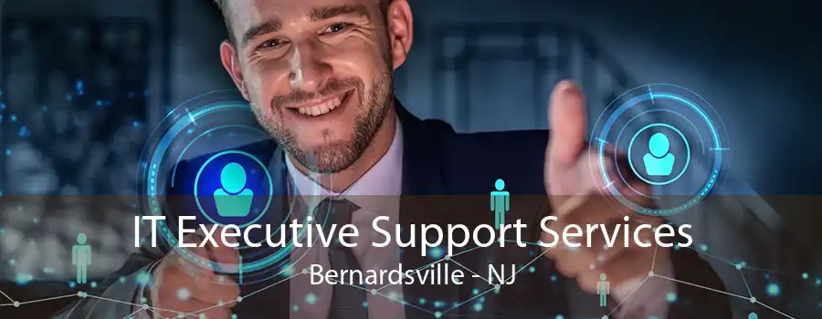 IT Executive Support Services Bernardsville - NJ