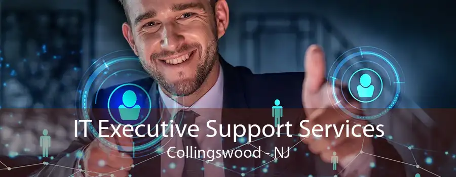 IT Executive Support Services Collingswood - NJ