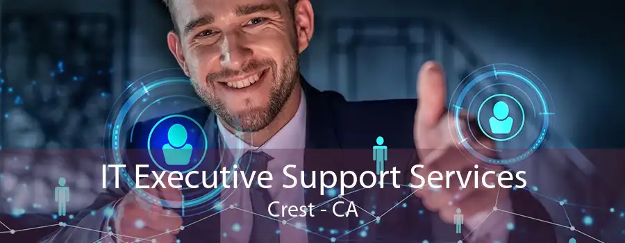 IT Executive Support Services Crest - CA