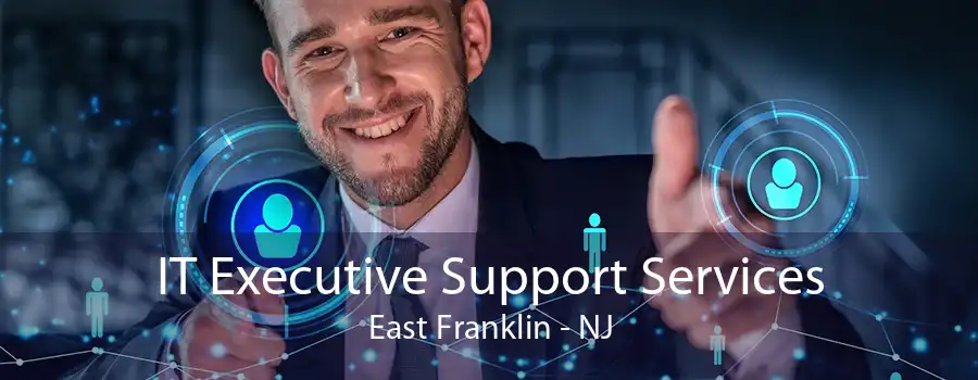 IT Executive Support Services East Franklin - NJ