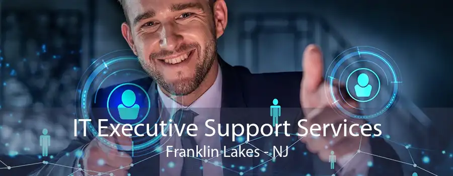 IT Executive Support Services Franklin Lakes - NJ