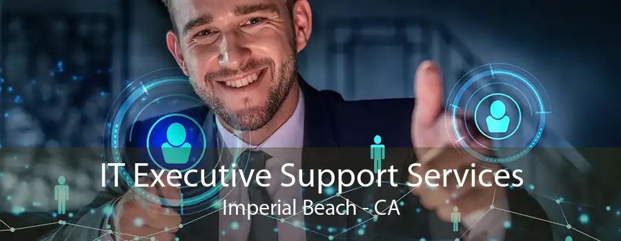 IT Executive Support Services Imperial Beach - CA