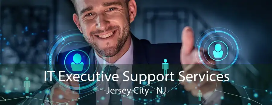 IT Executive Support Services Jersey City - NJ