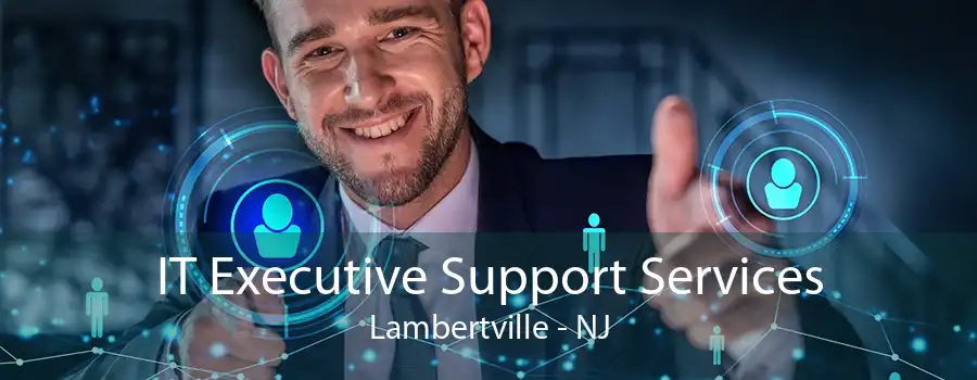 IT Executive Support Services Lambertville - NJ