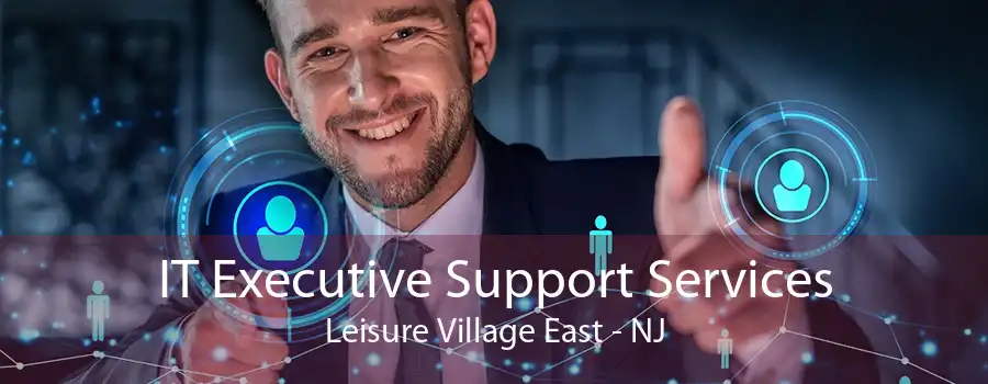 IT Executive Support Services Leisure Village East - NJ