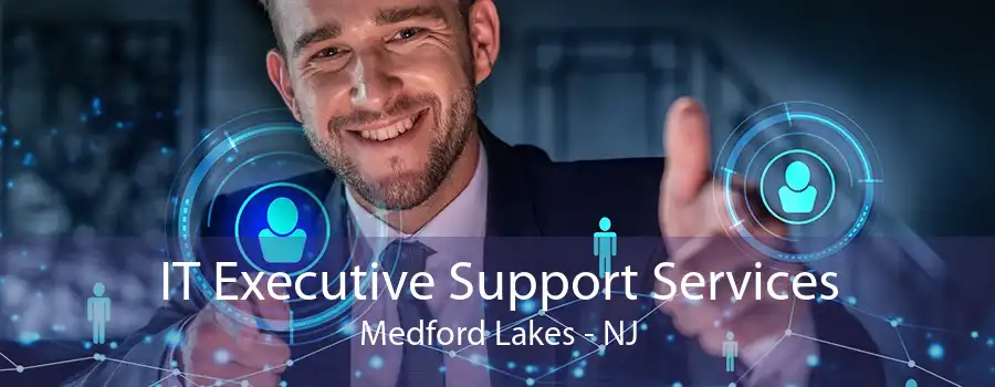 IT Executive Support Services Medford Lakes - NJ