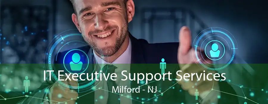 IT Executive Support Services Milford - NJ