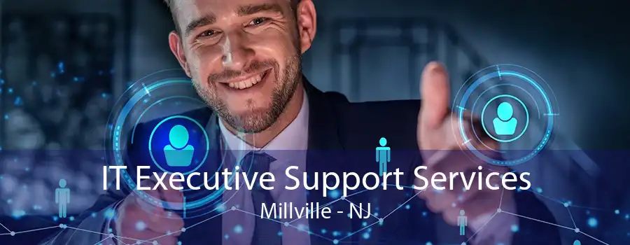 IT Executive Support Services Millville - NJ