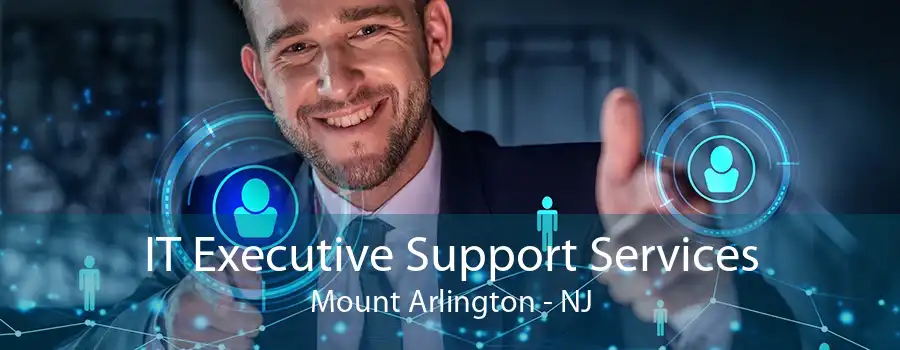 IT Executive Support Services Mount Arlington - NJ