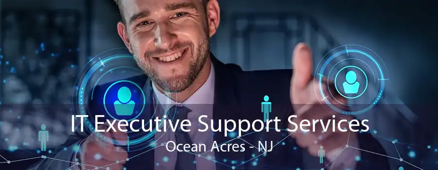 IT Executive Support Services Ocean Acres - NJ