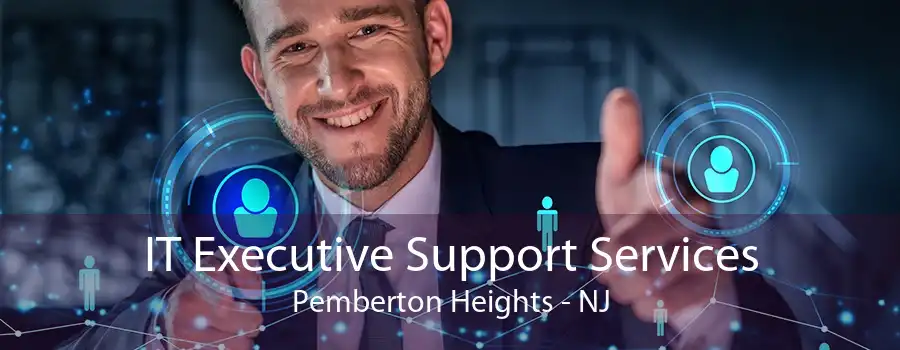 IT Executive Support Services Pemberton Heights - NJ