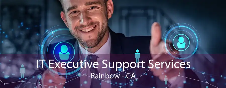 IT Executive Support Services Rainbow - CA