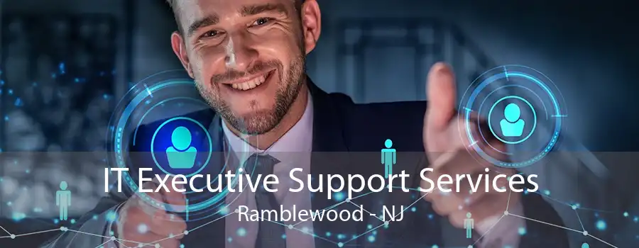 IT Executive Support Services Ramblewood - NJ