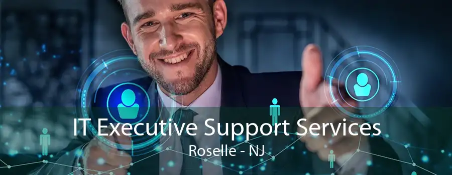 IT Executive Support Services Roselle - NJ