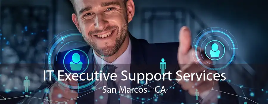 IT Executive Support Services San Marcos - CA