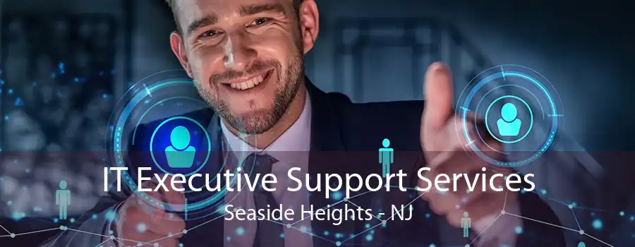 IT Executive Support Services Seaside Heights - NJ