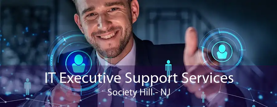 IT Executive Support Services Society Hill - NJ