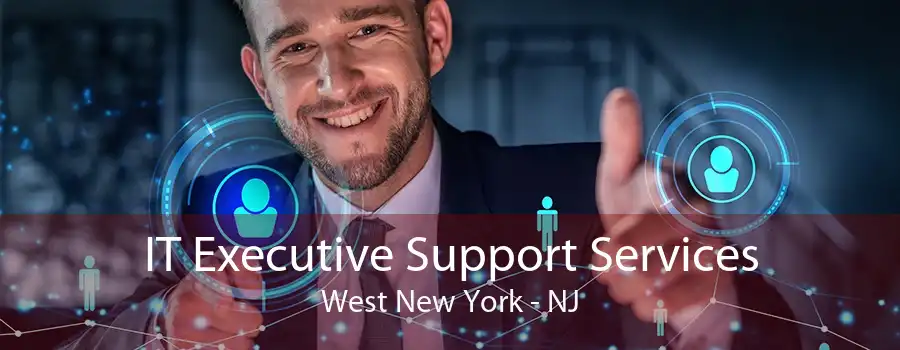 IT Executive Support Services West New York - NJ