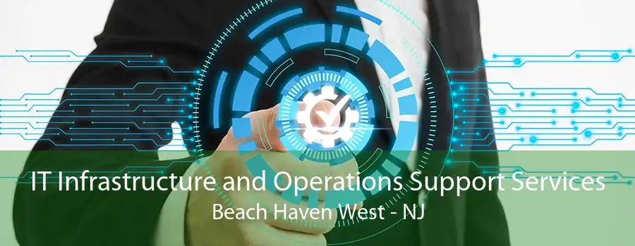 IT Infrastructure and Operations Support Services Beach Haven West - NJ