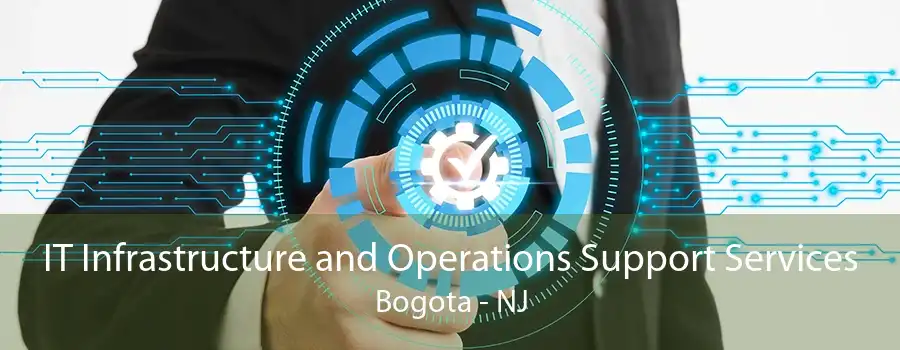 IT Infrastructure and Operations Support Services Bogota - NJ