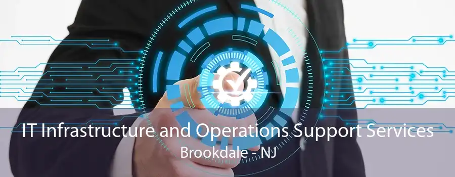 IT Infrastructure and Operations Support Services Brookdale - NJ