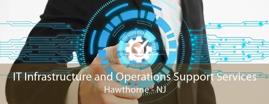 IT Infrastructure and Operations Support Services Hawthorne - NJ