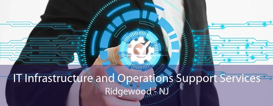 IT Infrastructure and Operations Support Services Ridgewood - NJ