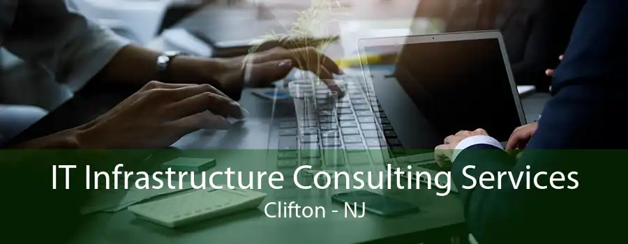 IT Infrastructure Consulting Services Clifton - NJ