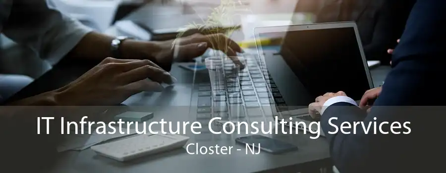 IT Infrastructure Consulting Services Closter - NJ