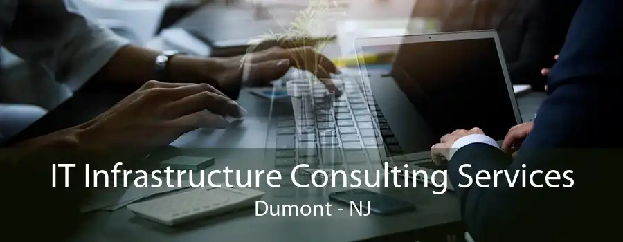 IT Infrastructure Consulting Services Dumont - NJ