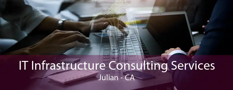 IT Infrastructure Consulting Services Julian - CA