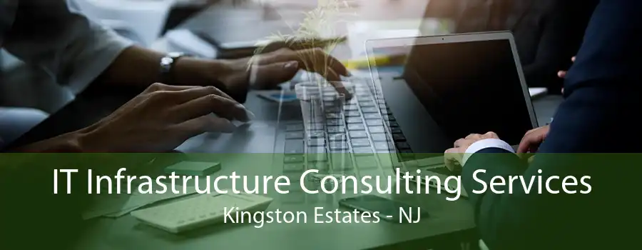 IT Infrastructure Consulting Services Kingston Estates - NJ