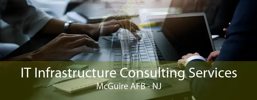 IT Infrastructure Consulting Services McGuire AFB - NJ