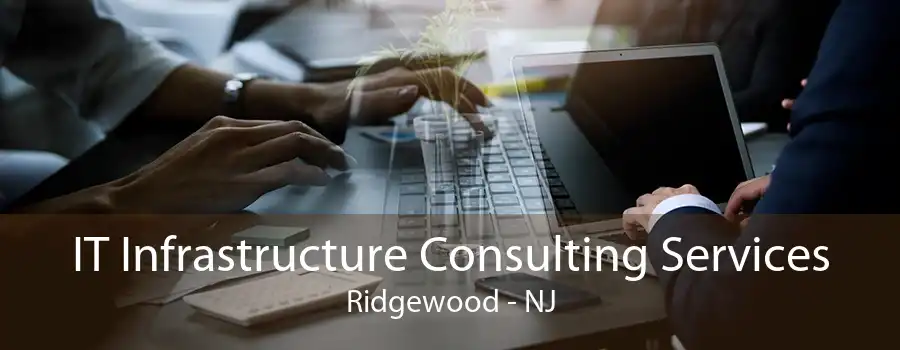 IT Infrastructure Consulting Services Ridgewood - NJ